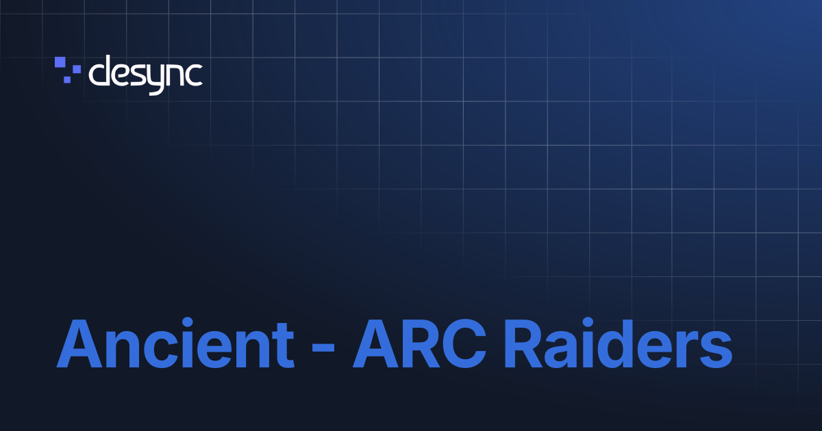 Ancient - ARC Raiders | Ancient - Delta Force External | Desync Docs