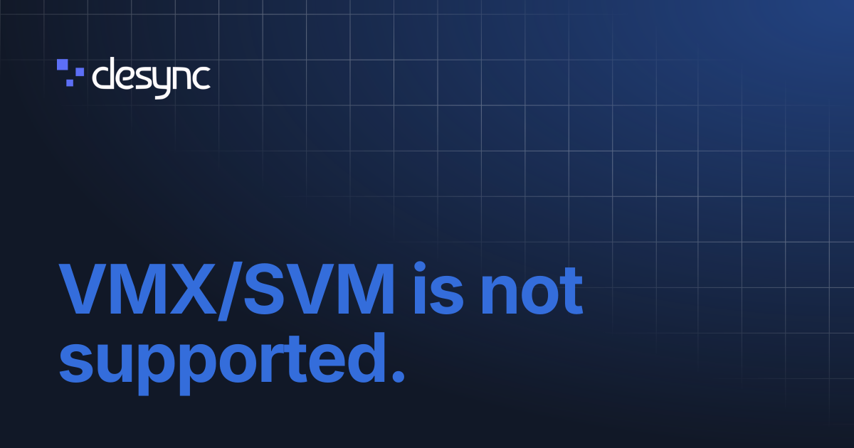 VMX/SVM is not supported. | Ancient - Delta Force External | Desync Docs