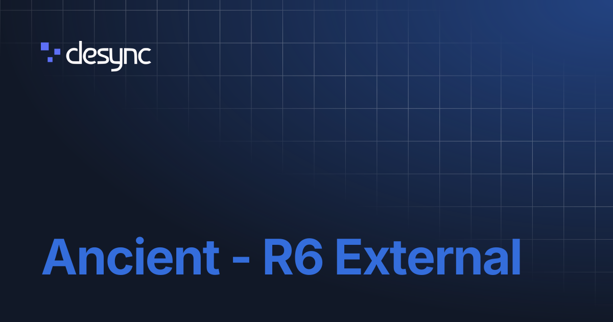 Ancient - R6 External | Desync Docs